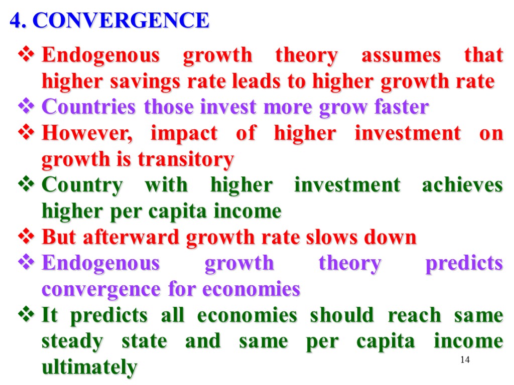 14 4. CONVERGENCE Endogenous growth theory assumes that higher savings rate leads to higher